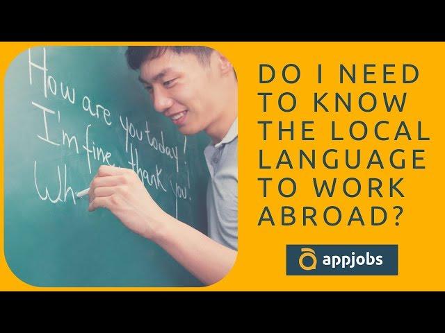 DO I NEED TO KNOW THE LOCAL LANGUAGE TO WORK ABROAD?  | AppJobs.com