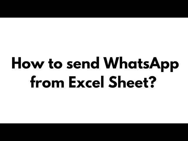 How to send WhatsApp from Excel Sheet? Step-by-step explanation.