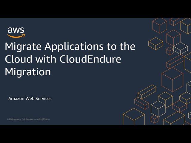 Migrate Applications to the Cloud with CloudEndure Migration