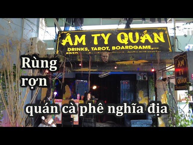 Âm Ty Quán - Cà phê nghĩa địa kỳ lạ ở Sài Gòn.