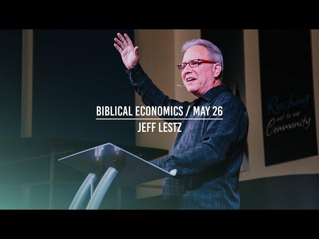 Biblical Economics (Guest Speaker: Jeff Lestz)