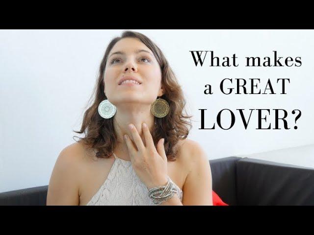 What makes a GREAT lover? (for MEN)