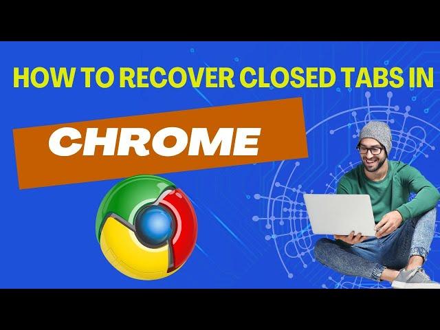 How To Recover Closed Tabs In Chrome? Easy Ways To Restore Deleted Or Lost Tabs On Google Chrome