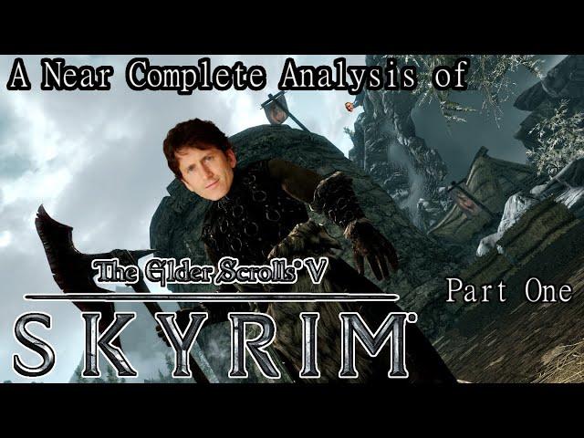 A Near Complete Analysis of Skyrim: Part 1 of 5