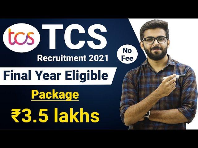 TCS Recruitment 2021 | Final Year Eligible | Salary ₹3.5 Lakhs