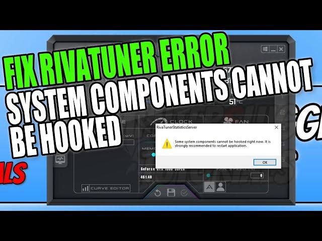 How To Properly FIX RivaTuner System Components Cannot Be Hooked Right Now