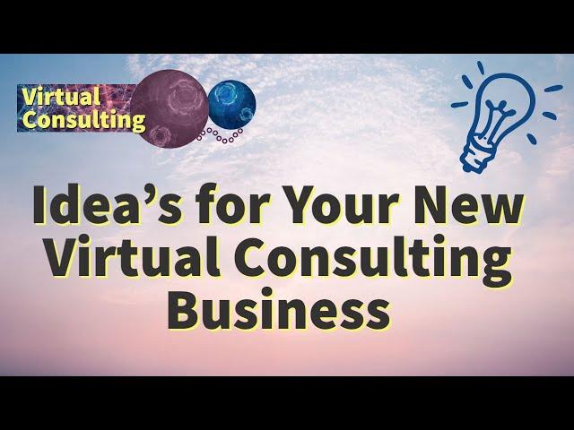 25+ Ideas for Your New Virtual Consulting Business