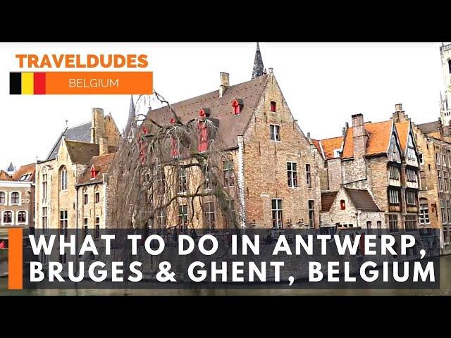 Things to do in Bruges, Ghent and Antwerp, Belgium  [Best Cities In Belgium]