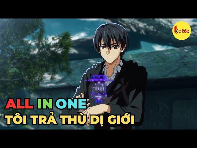 ALL IN ONE | Trở Thành Kẻ Mạnh Nhất Tôi Trả Thù Cả Dị Giới | Review Anime Hay