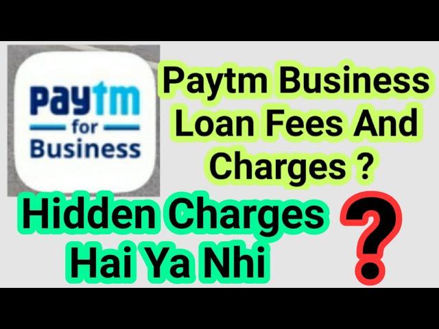 Paytm Business Loan Fees And Charges | Paytm Business Loan