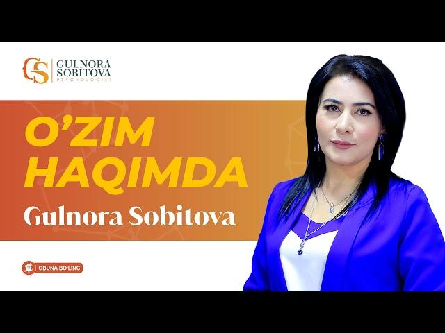 O’zim haqimda ! Gulnora Sobitova