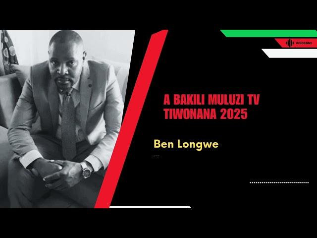 A Bakili Muluzi TV Tiwonana 2025  - Charles Ben Longwe