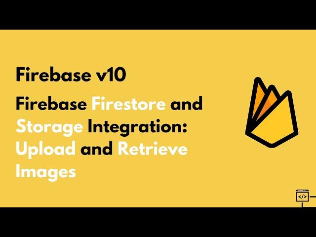 Firebase Firestore and Storage Integration: Upload and Retrieve Images
