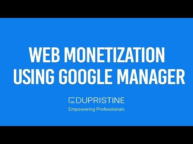 Web Monetization Using Google Ad Manager (Double Click for Publisher) | EduPristine