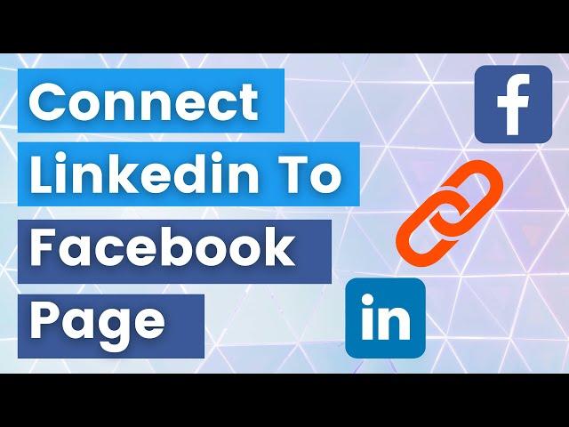 How To Link LinkedIn Account to Facebook Page? [in 2024] - Connect Linkedin To Facebook