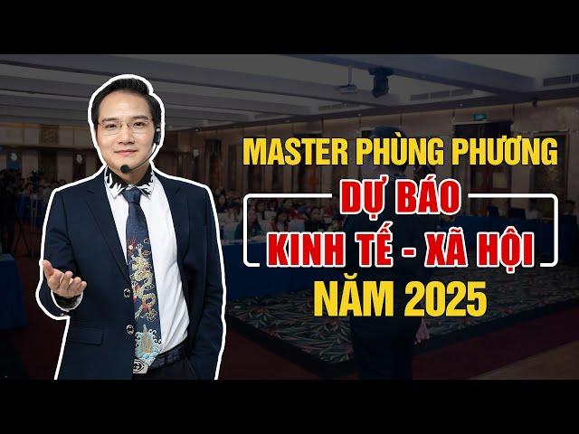 MASTER PHÙNG PHƯƠNG DỰ BÁO KINH TẾ - XÃ HỘI NĂM 2025