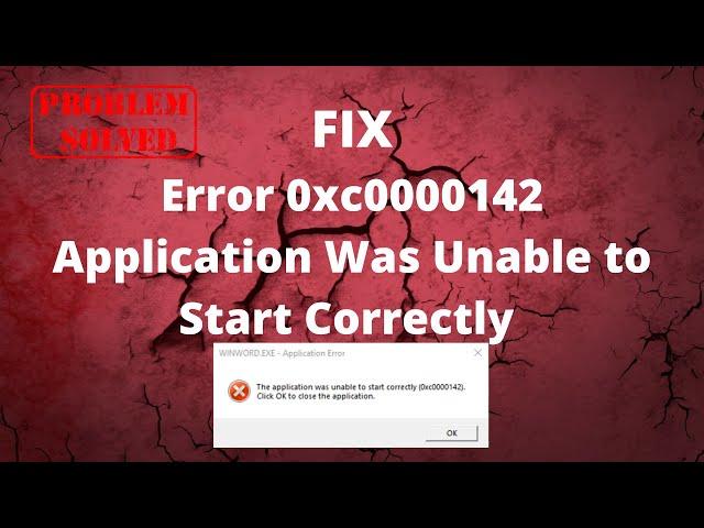 Error 0xc0000142 Application Was Unable to Start Correctly Fix