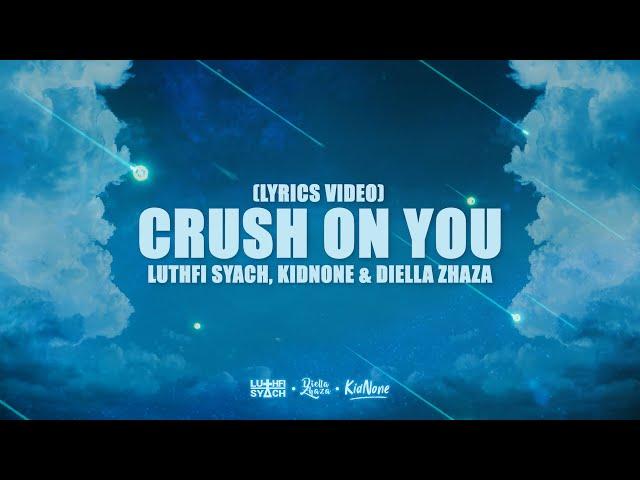 Luthfi Syach, KidNone & Diella Zhaza - Crush on You (Official Lyrics Video)