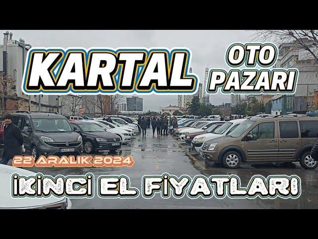 KARTAL OTO PAZARI | İKİNCİ EL FİYATLARI | 22 ARALIK 2024