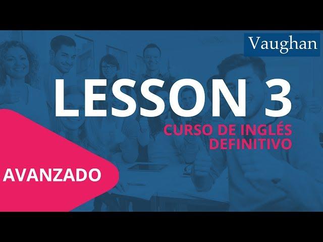 Lección 3 - Nivel Avanzado | Curso Vaughan para Aprender Inglés Gratis