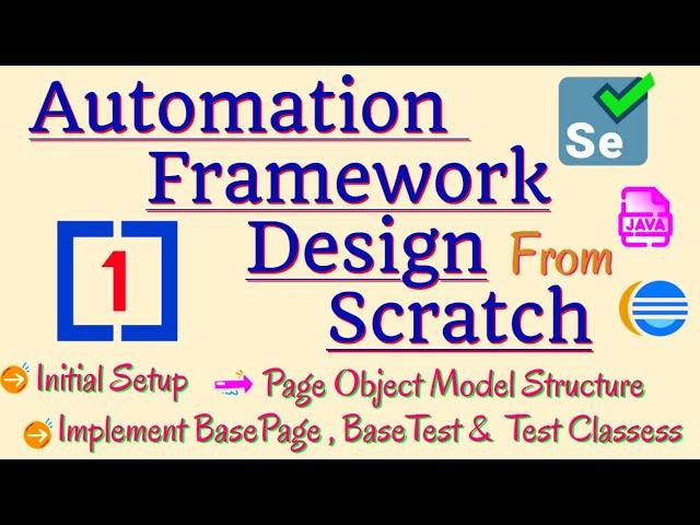 Session 1 - Java Selenium Framework - Initial Setup | Designing Basic Page Object Model Structure