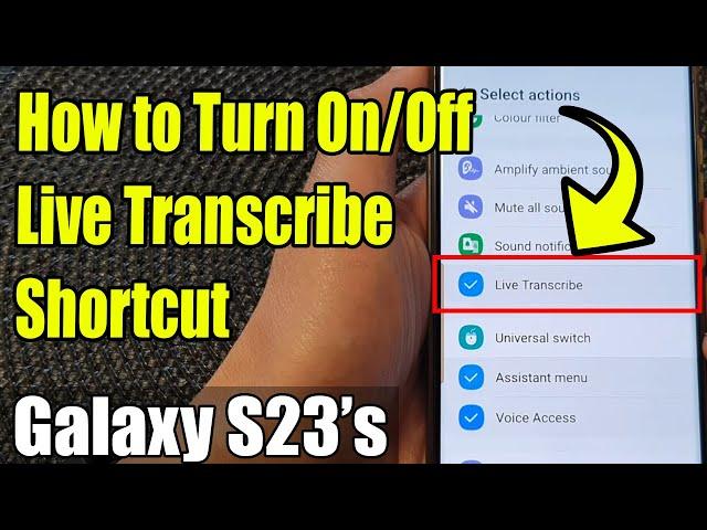 Galaxy S23's: How to Turn On/Off Live Transcribe Shortcut