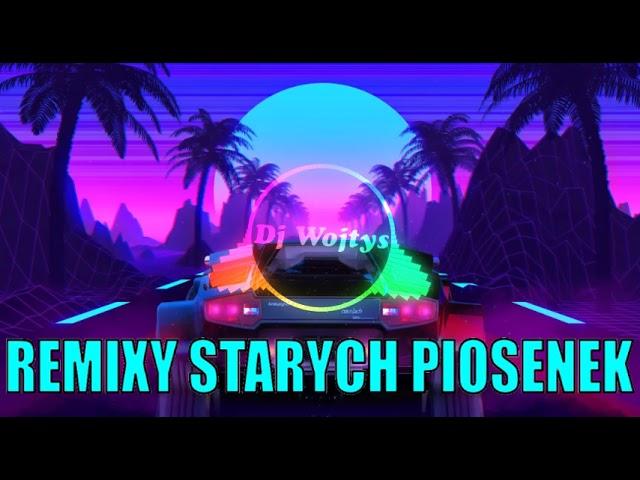 REMIXY STARYCH PIOSENEK - NAJLEPSZA MUZYKA KLUBOWA 2021 - Dj Wojtys