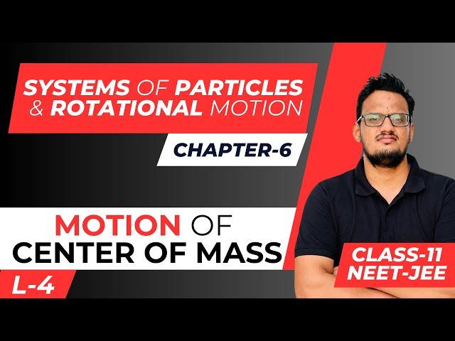 Centre Of Mass || Motion of center of mass     - IITJEE / NEET