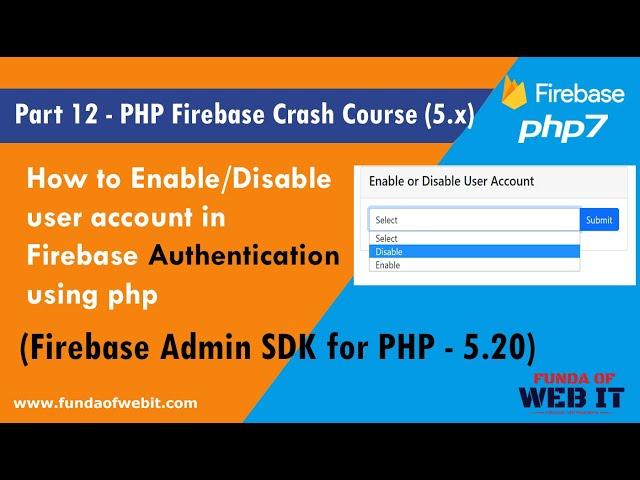 Part 12- PHP Firebase Crash Course: Enable/Disable user account in firebase Authentication using php
