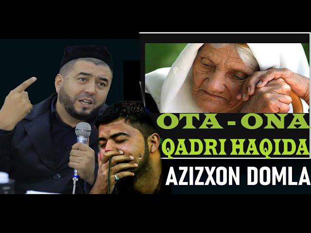 AZIZXON DOMLA OTA ONA QADRI HAQIDA TA`SIRLI MARUZASI