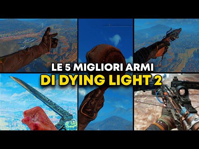 Dying Light 2 - Come OTTENERE le 5 MIGLIORI ARMI del gioco