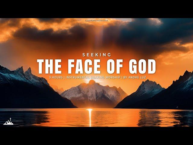 SEEKING THE FACE OF GOD // INSTRUMENTAL SOAKING WORSHIP // SOAKING WORSHIP MUSIC