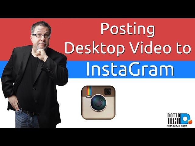 How to Post Desktop Video to Instagram