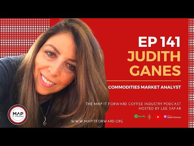 Judith Ganes (Commodities Market Analyst) | #141 The MAP IT FORWARD Coffee Industry Podcast