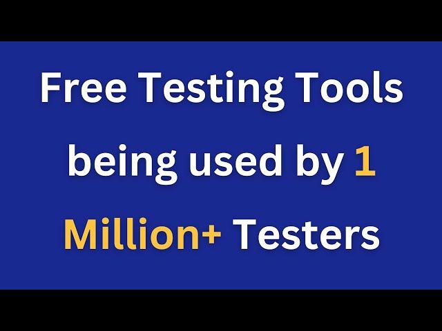 Free Software Testing Tools being used by more than 1 Million Testers!!