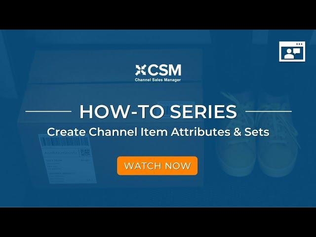 CSM | Create Channel Item Attributes & Attribute Sets