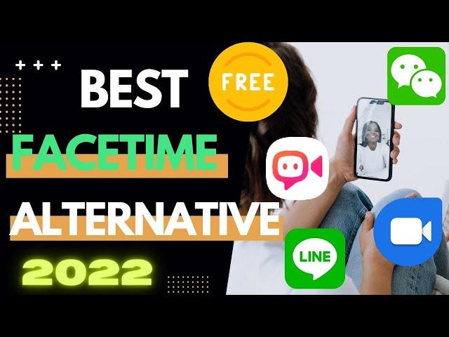 Top 10 Best Facetime Alternatives in 2022