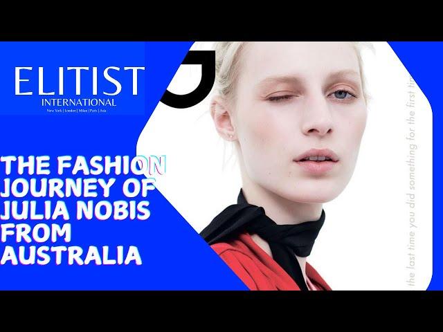 Julia Nobis: The Iconic Journey from Australia to Fashion Legend