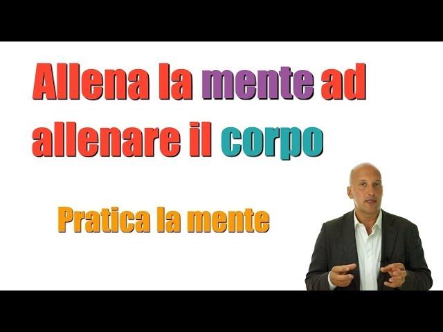 Allena la mente ad allenare il tuo corpo