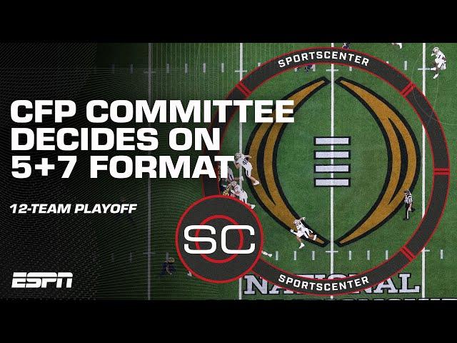 CFP committee unanimously passes 5+7 layout for the 12-team College Football Playoff | SportsCenter