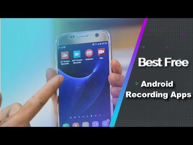 Best 4 Free Android Screen Recording Apps