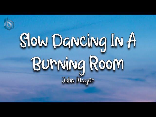 Slow Dancing In A Burning Room - John Mayer (Lyrics)