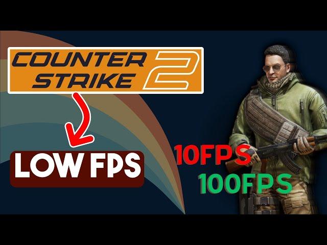 How To Fix Counter-Strike 2 Low FPS | FPS Drop