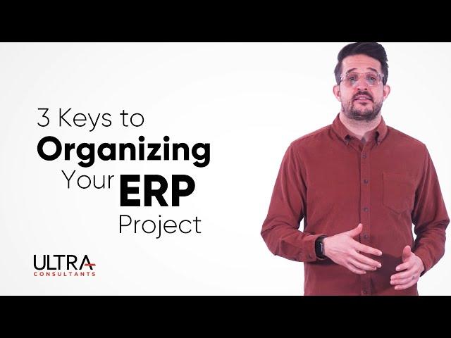 3 Keys to Organizing Your ERP Project