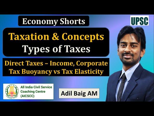 Taxation - Types & Concepts | Tax Elasticity & Buoyancy | Indian Economy | UPSC Prelims | Adil Baig