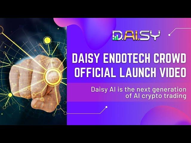 Daisy Endotech Crowd Official Launch Video Daisy AI is the next generation of AI crypto trading