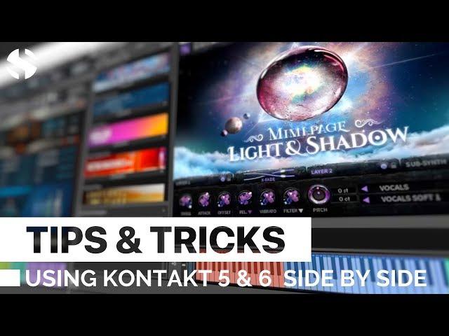 Tips & Tricks: How To Utilize Kontakt 5 & 6 Libraries Side by Side