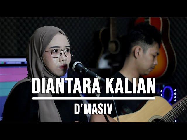 DIANTARA KALIAN - D'MASIV (LIVE COVER INDAH YASTAMI)