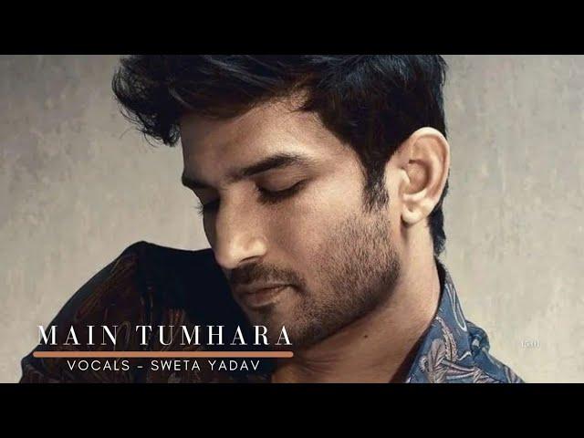 Tribute to Sushant  | Main Tumhara | Dil bechara | Sweta Yadav |