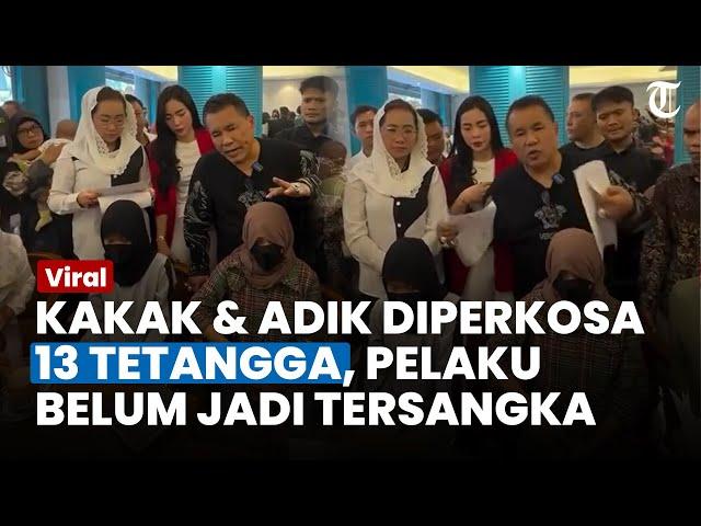 PENGAKUAN Kakak dan Adik Dirudapaksa 13 Tetangganya, Pelaku Belum Jadi Tersangka